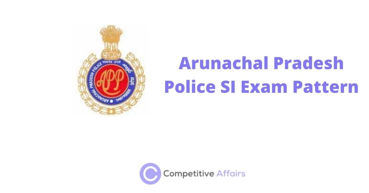 Arunachal Pradesh Police SI Exam Pattern