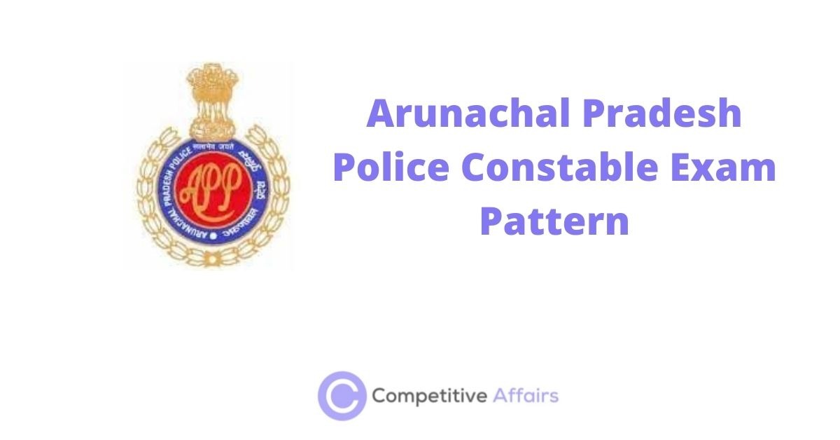 Arunachal Pradesh Police Constable Exam Pattern